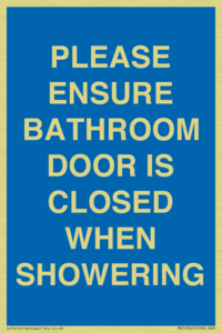 PLEASE ENSURE BATHROOM DOOR IS CLOSED WHEN SHOWERING